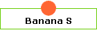Banana S