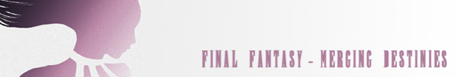 Fanfiction Final Fantasy - Merging Destinies