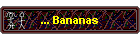 ... Bananas