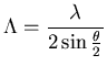 $\displaystyle \Lambda=\frac{\lambda}{2 \sin\frac{\theta}{2}} $