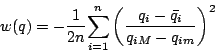\begin{displaymath}
w(q)=-\frac{1}{2n}{\displaystyle \sum _{i=1}^{n}}\left(\frac{q_{i}-\bar{q_{i}}}{q_{iM}-q_{im}}\right)^{2}\end{displaymath}