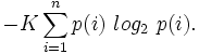 -Ksum_{i=1}^np(i) log_2 p(i).