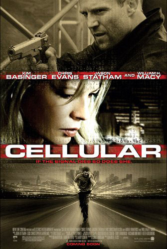 CELLULAR - Kim Basinger, Chris Evans, Jason Statham, William H. Macy