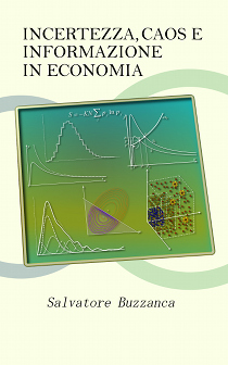 Incertezza, caos e informazione in economia: il libro che illustra un modo alternativo di concepire la macroeconomia, non pi con riferimento all'equilibro, ma con riferimento a modelli dinamici derivati dalla meccanica statistica