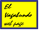 Casella di testo: El Vagabundo
web page
