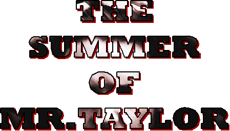 THE
SUMMER
OF
MR.TAYLOR