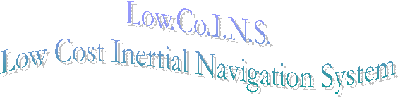 Low.Co.I.N.S.
Low Cost Inertial Navigation System