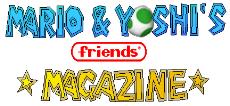Mario&Yoshi's friends -MAGAZINE-                                          *TUTTO QUELLO CHE NON TROVI IN EDICOLA!*