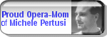 Proud Opera-Mom of Michele Pertusi
