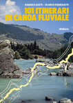 Gatti - Pedroletti - 101 itinerari di canoa fluviale