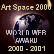 Art Space 2000 "World Web Award of Excellence". 
