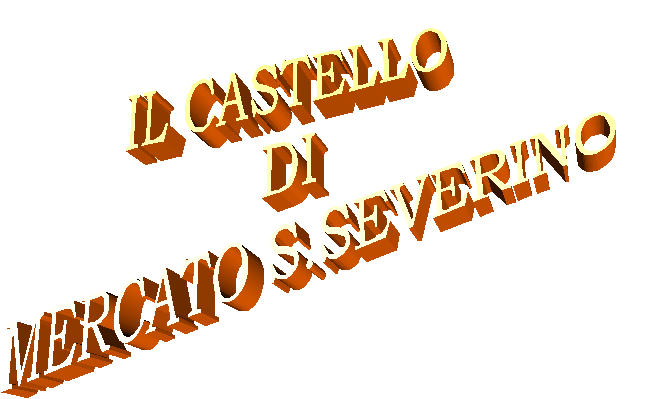 IL CASTELLO 
DI
MERCATO S.SEVERINO
