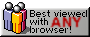 Best viewed with ANY browser!