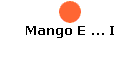 Mango E ... I