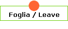 Foglia / Leave