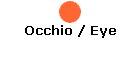 Occhio / Eye