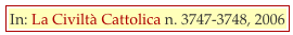 In: La Civiltà Cattolica n. 3747-3748, 2006