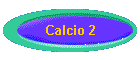 Calcio 2