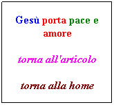 Casella di testo: 1
Ges porta pace e amore
torna all'articolo
torna alla home
