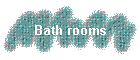 Bath rooms