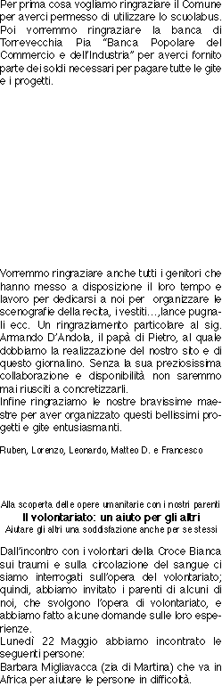 Per prima cosa vogliamo ringraziare il Comune per averci permes