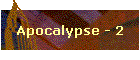 Apocalypse - 2