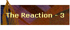 The Reaction - 3