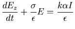 $\displaystyle \frac{dE_{z}}{dt}+ \frac{\sigma}{\epsilon}E= \frac{k \alpha I}{\epsilon}$