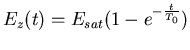 $\displaystyle E_{z}(t)=E_{sat}(1-e^{-\frac{t}{T_0}})$