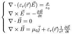 $\displaystyle \left\{ \begin{array}{ll} \nabla \cdot (\varepsilon_{r}(\vec{r}) ...
...r}) \frac{1}{c^{2}} \frac{\partial \vec{E}}{\partial t}   \end{array} \right.$