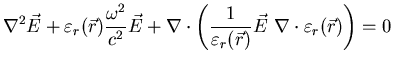$\displaystyle \nabla^{2} \vec{E} + \varepsilon_{r}(\vec{r}) \frac{\omega^{2}}{c...
...silon_{r}(\vec{r})} \vec{E}  \nabla \cdot \varepsilon_{r}(\vec{r}) \right) = 0$