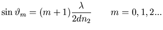 $\displaystyle \sin\vartheta_m=(m+1) \frac{\lambda}{2 dn_2} \qquad m=0,1,2...$