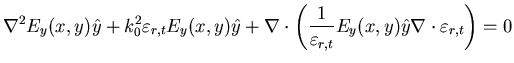$\displaystyle \nabla^{2}E_{y}(x,y) \hat{y}+k^{2}_{0} \varepsilon_{r,t}E_{y}(x,y...
...{\varepsilon_{r,t}} E_{y}(x,y) \hat{y} \nabla \cdot \varepsilon_{r,t} \right)=0$