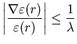 $\displaystyle \left\vert\frac{\nabla \varepsilon(r)}{\varepsilon(r)}\right\vert \le \frac{1}{\lambda}$