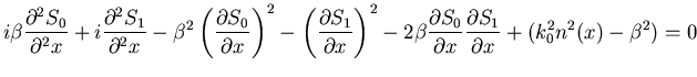 $\displaystyle i \beta \frac{\partial^{2}S_0}{\partial^{2}x}+ i \frac{\partial^{...
...S_0}{\partial x } \frac{\partial S_1}{\partial x } + (k_0^2 n^2(x)-\beta^2) = 0$