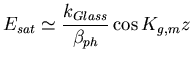 $\displaystyle E_{sat} \simeq \frac{k_{Glass}}{\beta_{ph}} \cos K_{g,m} z $