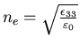 $ n_{e}=\sqrt{\frac{\epsilon_{33}}{\varepsilon_{0}}}$