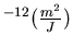 $ ^{-12}(\frac{m^2}{J})$