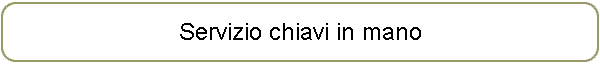 Servizio chiavi in mano