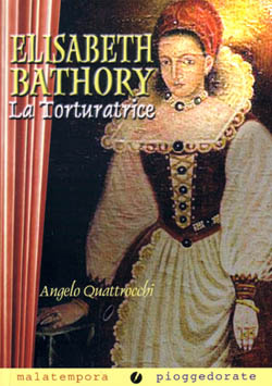 angelo quattrocchi - Elisabeth Bathory la torturatrice