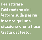 Casella di testo: Per attirare l'attenzione del lettore sulla pagina, inserire qui una citazione o una frase tratta dal testo.