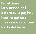 Casella di testo: Per attirare l'attenzione del lettore sulla pagina, inserire qui una citazione o una frase tratta dal testo.