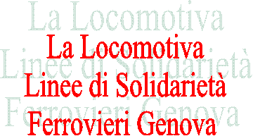 La Locomotiva
Linee di Solidariet
Ferrovieri Genova 