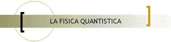 LA FISICA QUANTISTICA