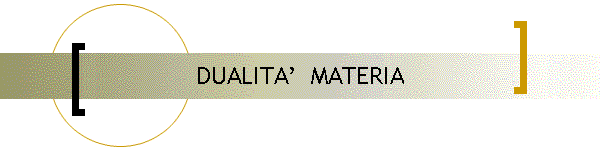 DUALITA  MATERIA