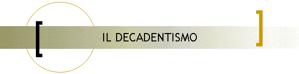 IL DECADENTISMO