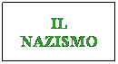 Casella di testo: IL NAZISMO
