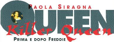 Paola Siragna Killer Queen Prima e dopo Freddie  (De Ferrari Editore)