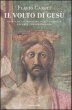 Il volto di Gesù. Storia di un'immagine dall'antichità all'arte contemporanea