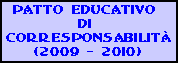 PATTO EDUCATIVO 
DI 
 CORRESPONSABILIT 
(2009 - 2010)